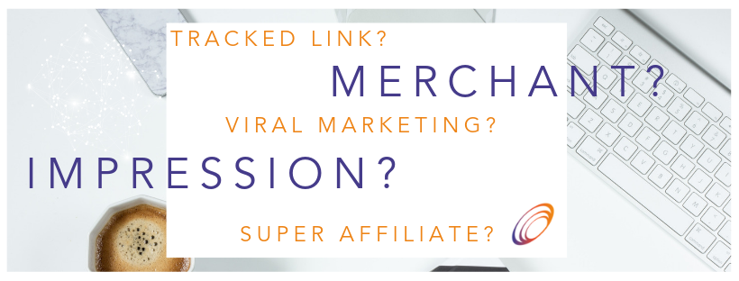 What is meant by an impression, merchant and tracked link when it comes to affiliate marketing?